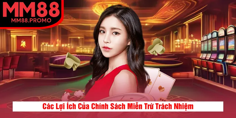 Các Lợi Ích Của Chính Sách Miễn Trừ Trách Nhiệm
