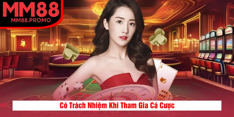Có Trách Nhiệm Khi Tham Gia Cá Cược