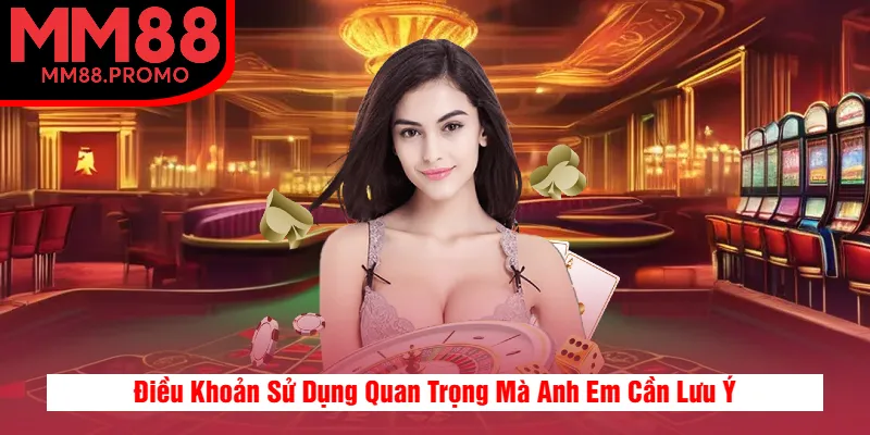 Điều Khoản Sử Dụng Quan Trọng Mà Anh Em Cần Lưu Ý