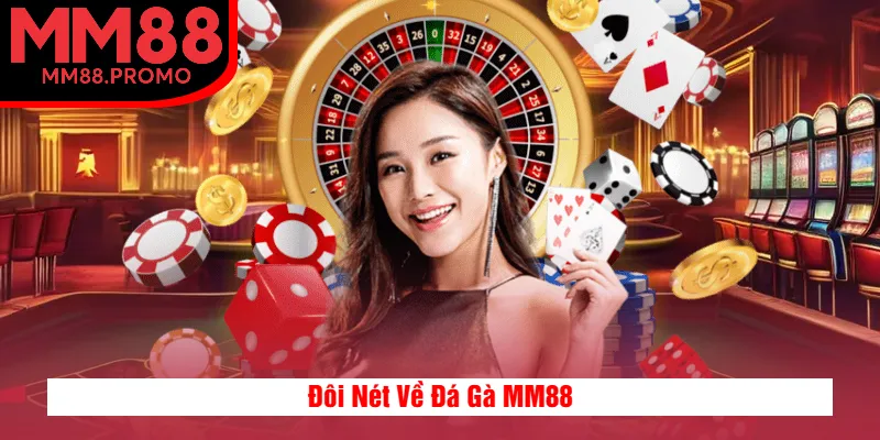 Đôi Nét Về Đá Gà MM88