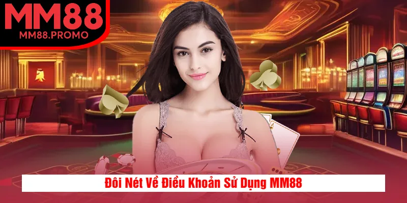 Đôi Nét Về Điều Khoản Sử Dụng MM88