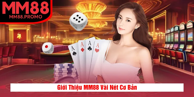 Giới Thiệu MM88 Vài Nét Cơ Bản