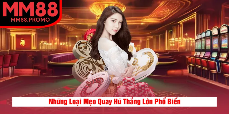 Những Loại Mẹo Quay Hũ Thắng Lớn Phổ Biến Những Loại Mẹo Quay Hũ Thắng Lớn Phổ Biến