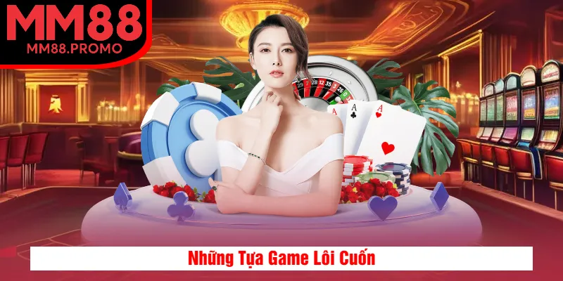 Những Tựa Game Lôi Cuốn