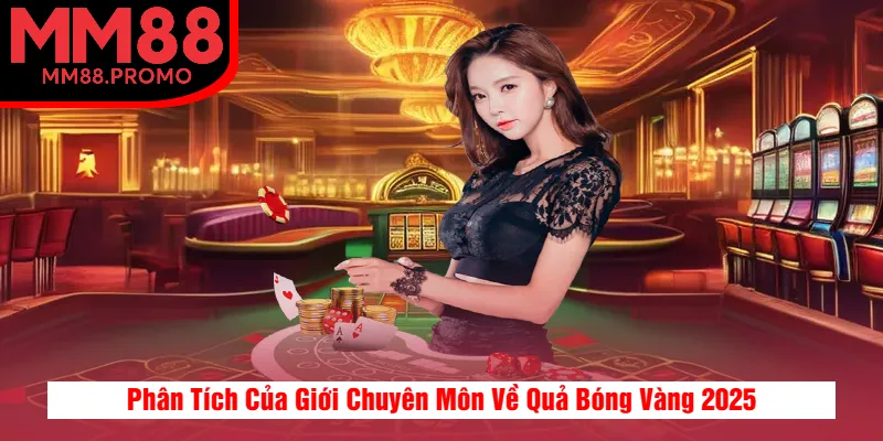 Phân Tích Của Giới Chuyên Môn Về Quả Bóng Vàng 2025