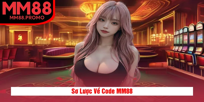 Sơ Lược Về Code MM88 Sơ Lược Về Code MM88